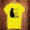 Life Is Beter T Shirt