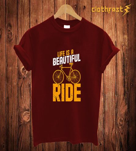 Live Is A Beautiful Ride Maron T Shirt