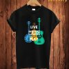 Live Music Play T Shirt