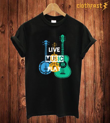 Live Music Play T Shirt