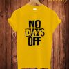 No Days Off T Shirt