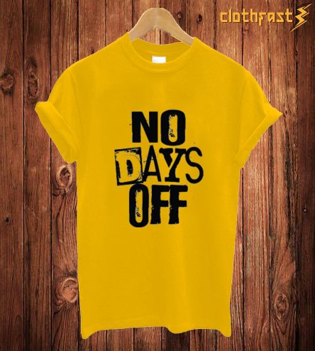 No Days Off T Shirt