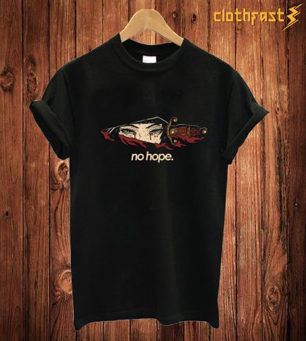 No Hope T Shirt