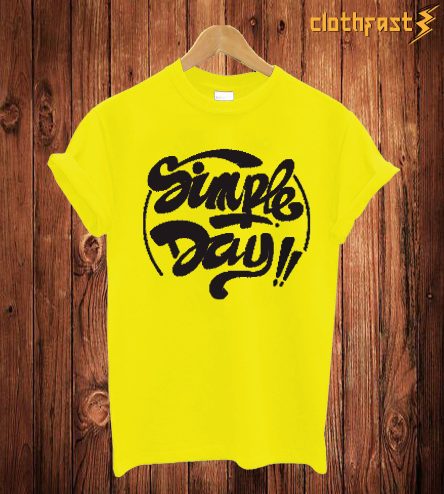 Simple Day!! T Shirt