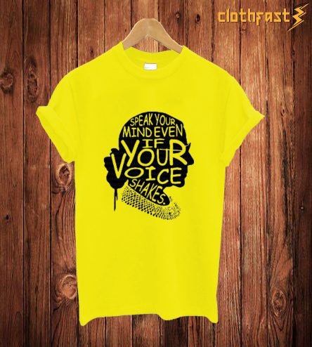 Speak Your Mind Even T Shirt