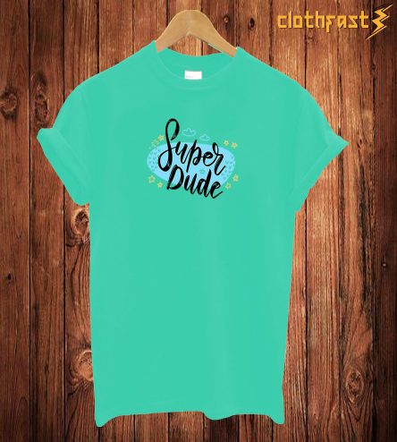 Super Dude T Shirt