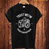 Trust Me I'm T Shirt