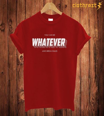 Whatever T Shirt