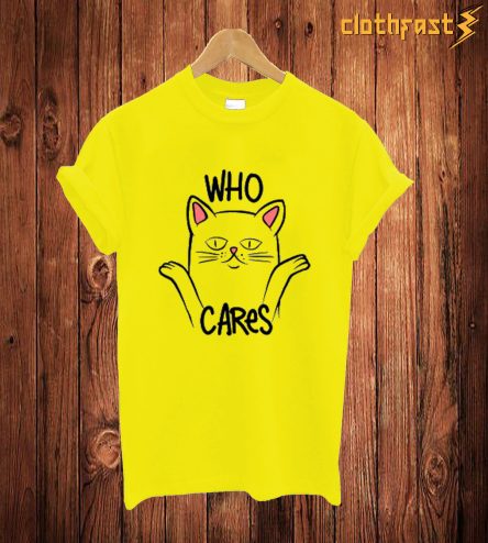 Who Cares T Shirt