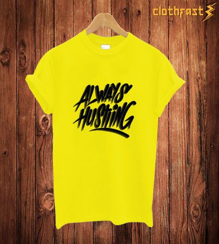 Alwats Hustling T Shirt