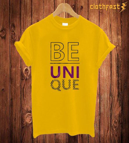 Be Unique T Shirt