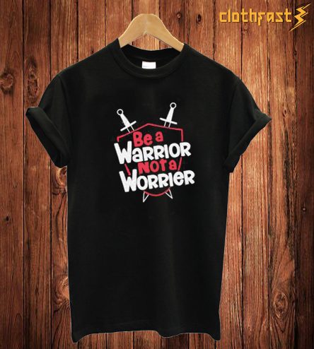 Be Warrior T Shirt