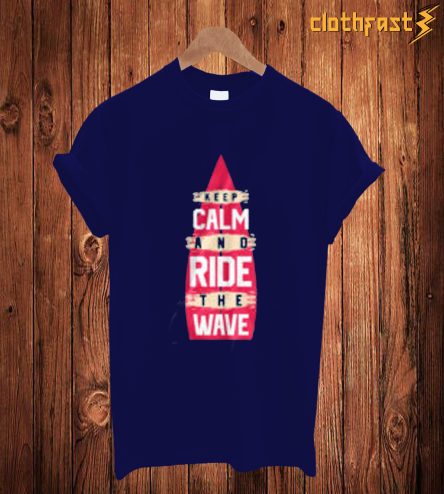 Ceep Calm And Ride The Wave T Shirt