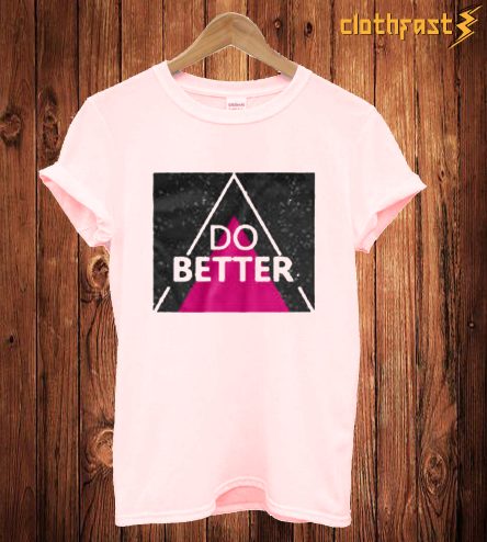 Do Better T Shirt