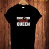 Educated Black Queen T Shirt