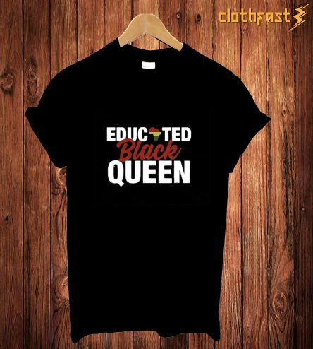 Educated Black Queen T Shirt