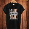 Enjoy Quarantine T Shirt