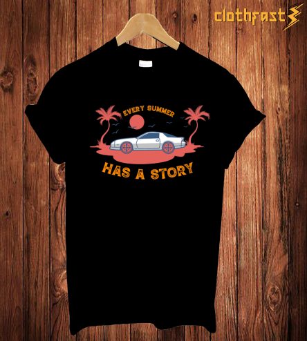 Every Summer Has A StoryT-Shirt