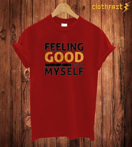 Feeling Good T Shirt