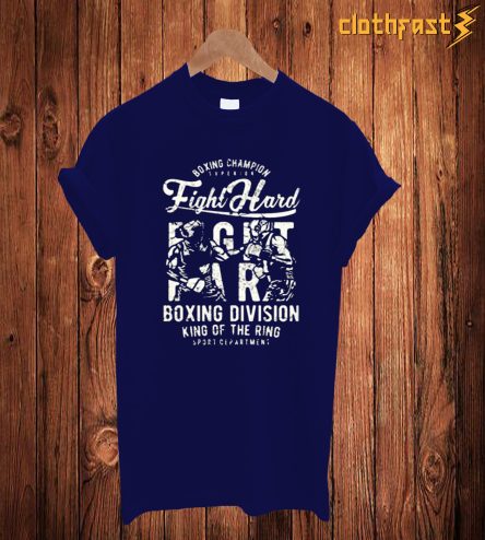 Fight Hard T Shirt