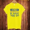 Find Happiness T Shirt