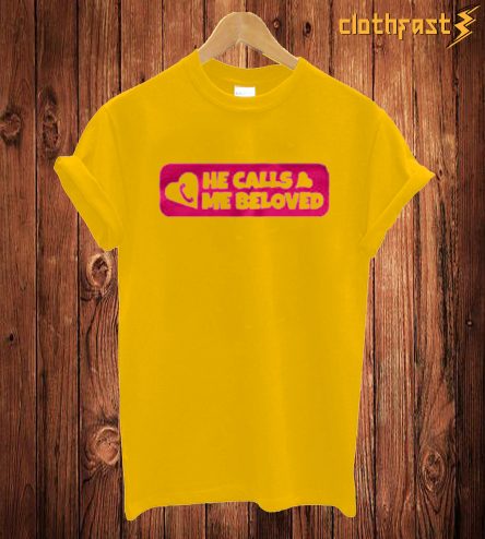 He Calls & Me Beloved T Shirt