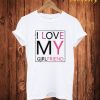 I Love My Grilfriend T Shirt