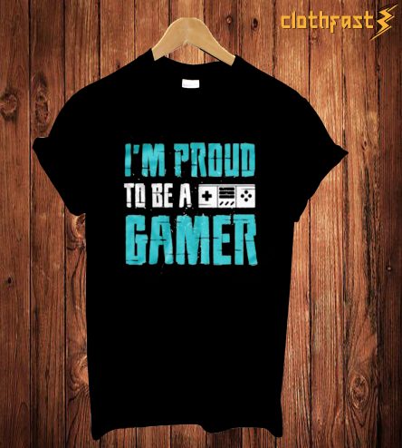 I'm Proud To Be A Gamer T-Shirt