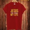 Jesus My Life T Shirt