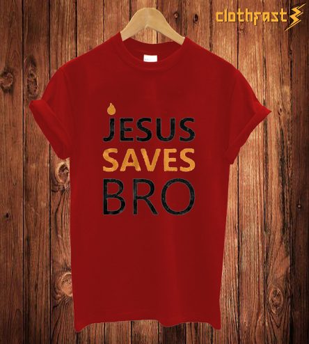 Jesus Saves Bro T Shirt