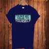 Just Be True To T Shirt