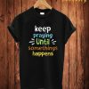 Keep Praying T Shirt