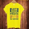 Let Your Days T Shirt