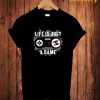 Live Is Just A Game T Shirt