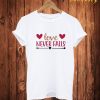 Love Never Fails T Shirt