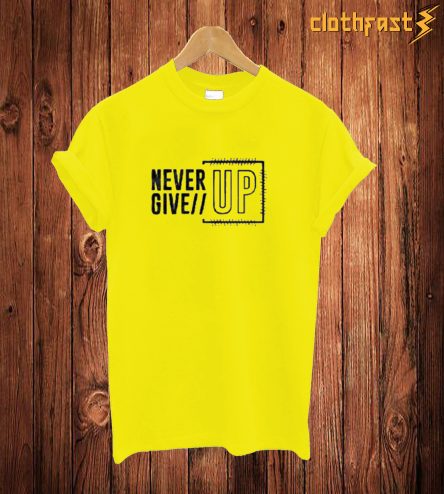 Never Give Up2 T Shirt