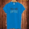 You Are Unique T Shirt