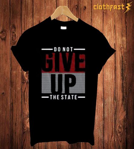 Do Not Give Up T-Shirt