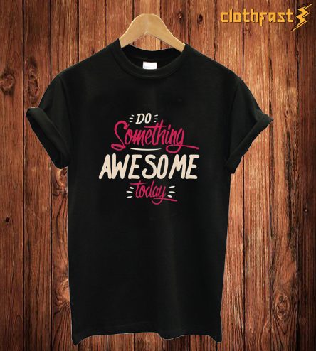 Do Someting T Shirt