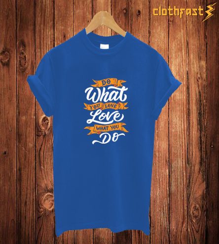 Do What You Love T Shirt