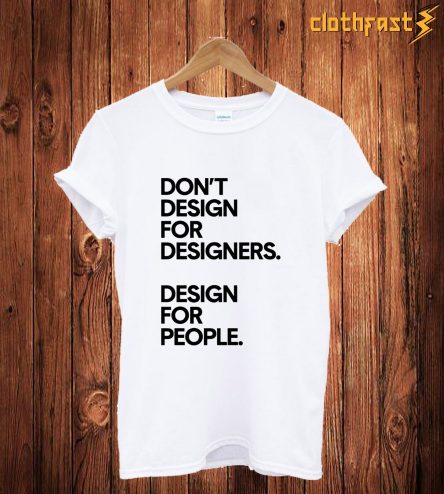 Don't Design T Shirt