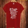 Dream As If You T Shirt