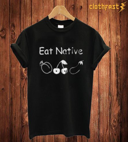 Eat Native T-Shirt