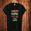 Every Thing T Shirt