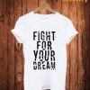 Fight For Your Dream T-Shirt