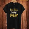 Live Your Own T Shirt