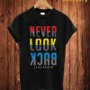 Never Look Back T-Shirt