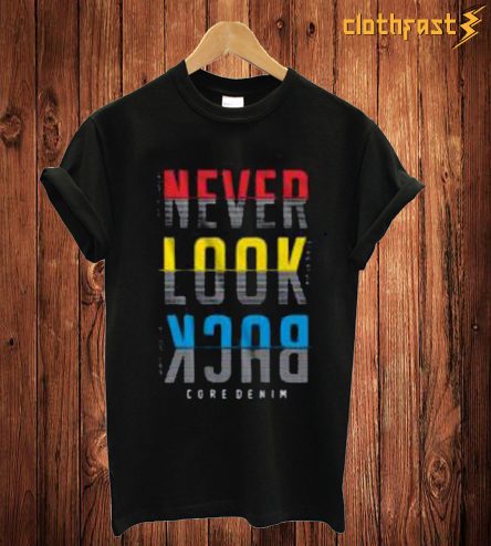 Never Look Back T-Shirt