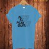 Never Stop Playing Guitar T Shirt