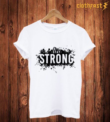 Stay Strong T-Shirt